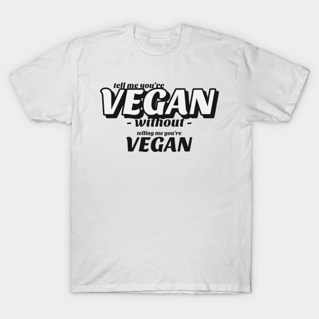 Tell me without telling me Vegan T-Shirt by marko.vucilovski@gmail.com